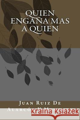 Quien engaña Mas A Quien de Alarcon y. Mendoza, Juan Ruiz 9781986354660 Createspace Independent Publishing Platform - książka