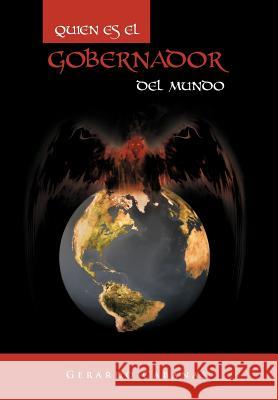 Quien Es El Gobernador del Mundo Gerardo Cabanas 9781463343569 Palibrio - książka
