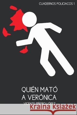 quien mato a veronica Vicente Pineiro Lopez 9781507856529 Createspace Independent Publishing Platform - książka