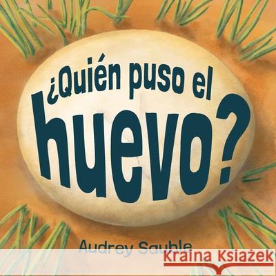 ?Quien puso el huevo? Audrey Sauble Audrey Sauble 9781946748263 Larch Books - książka