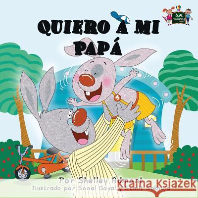 Quiero a mi Papá: I Love My Dad (Spanish Edition) Admont, Shelley 9781926432625 S.a Publishing - książka