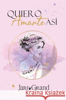 Quiero amarte así Jari Grand 9798709540934 Independently Published - książka