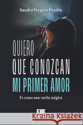 Quiero que conozcan mi primer amor: Es como una varita mágica Ígneo, Grupo 9786125078377 Ediquid - książka