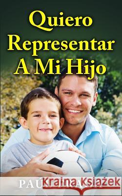 Quiero Representar a Mi Hijo Paul Fraga 9781519266934 Createspace Independent Publishing Platform - książka