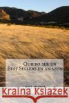 Quiero ser un Best Sellers en amazon Cris Ana Rod Mon 9781548551445 Createspace Independent Publishing Platform