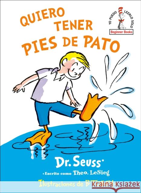 Quiero tener pies de pato (I Wish That I had Duck Feet (Spanish Edition) Dr. Seuss 9781984831101 Random House Books for Young Readers - książka