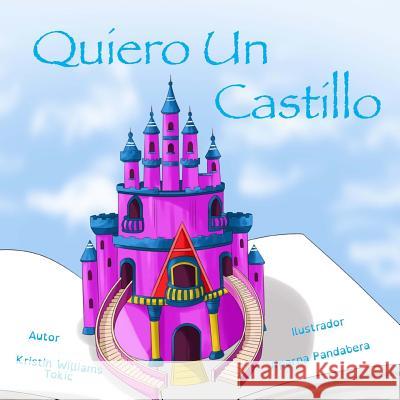 Quiero Un Castillo Kristin Williams Tokic 9781979978880 Createspace Independent Publishing Platform - książka