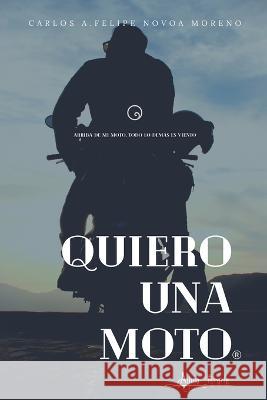 Quiero una moto Carlos A. Felipe Novo 9789564090474 Aguja Literaria - książka