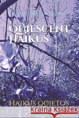Quiescent Haikus: Haikus Quietos Leonardo Peusner Karina Zerill Karina Zerill 9781724173829 Independently Published - książka