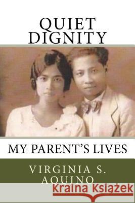 Quiet Dignity Virginia S. Aquino Tatay Jobo Elize 9781542769167 Createspace Independent Publishing Platform - książka