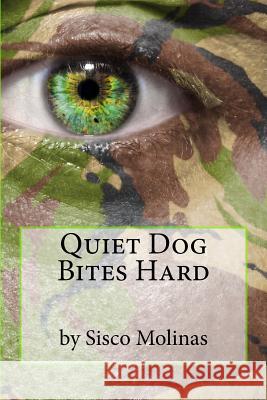 Quiet Dog Bites Hard Sisco Molinas 9781493511785 Createspace Independent Publishing Platform - książka