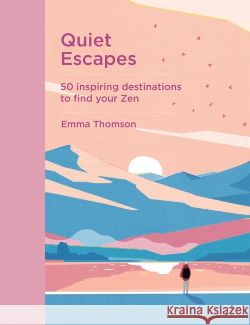 Quiet Escapes: 50 inspiring destinations to find your Zen Emma Thomson 9781529420555 Quercus Publishing - książka