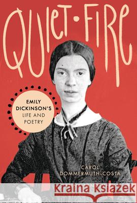 Quiet Fire: Emily Dickinson's Life and Poetry Carol Dommermuth-Costa 9781728416342 Twenty-First Century Books (Tm) - książka