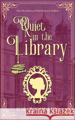 Quiet in the Library: A British Victorian Cozy Mystery Woolley, C. S. 9781991125798 Mightier Than the Sword UK - książka