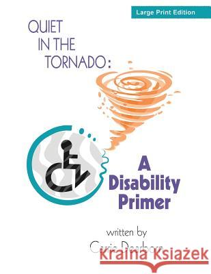 Quiet in the Tornado: A Disability Primer Carrie Dearborn 9781479103249 Createspace - książka