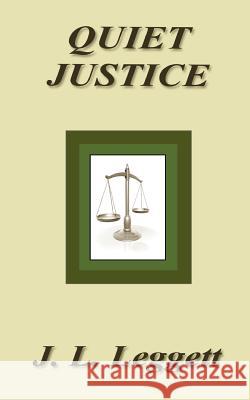 Quiet Justice J. L. Leggett 9781470105792 Createspace - książka
