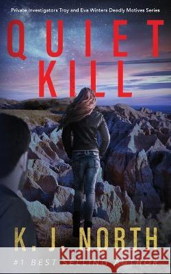 Quiet Kill: A Bone-Chilling, Serial Killer Thriller K J North   9798843039240 Independently Published - książka