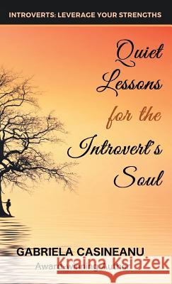 Quiet Lessons for the Introvert's Soul Gabriela Casineanu   9781999424954 Thoughts Designer - książka