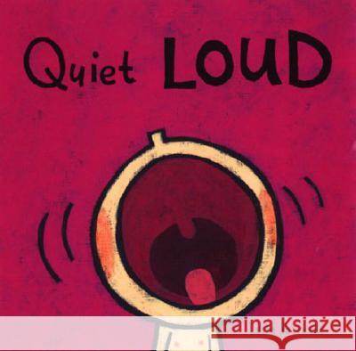 Quiet Loud Leslie Patricelli Leslie Patricelli 9780763619527 Candlewick Press (MA) - książka