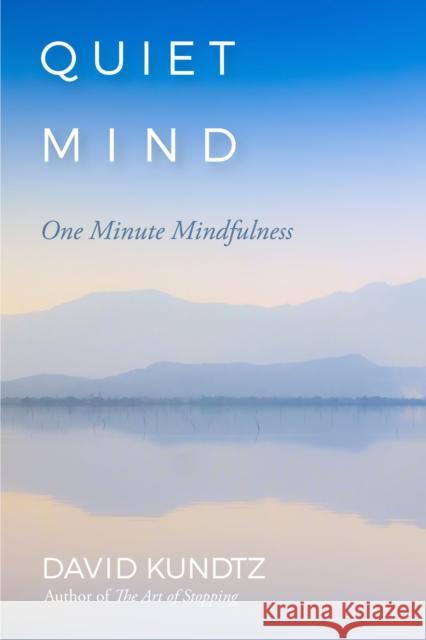 Quiet Mind: One Minute Mindfulness David Kundtz 9781684810796 Conari Press - książka