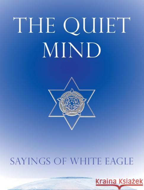 Quiet Mind: Sayings of White Eagle White Eagle 9780854872343 White Eagle Publishing Trust - książka