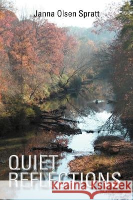 Quiet Reflections Janna Olsen Spratt 9781465347282 Xlibris Corporation - książka