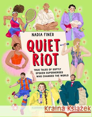 Quiet Riot: True Tales of Softly Spoken Superheroes Who Changed the World Nadia Finer 9781786788436 Moon & Bird - książka