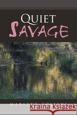 Quiet Savage Marlene Collins 9781491718193 iUniverse.com - książka