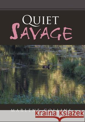 Quiet Savage Marlene Collins 9781491718216 iUniverse.com - książka