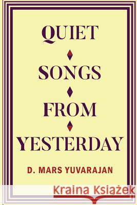 Quiet Songs From Yesterday Yuvarajan, Dushyandhan Mars 9780994146724 Works of Mars Press Limited - książka