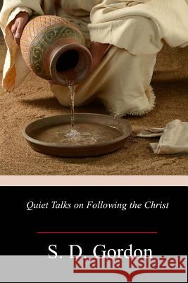 Quiet Talks on Following the Christ S. D. Gordon 9781986029148 Createspace Independent Publishing Platform - książka