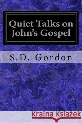 Quiet Talks on John's Gospel S. D. Gordon 9781533253507 Createspace Independent Publishing Platform - książka