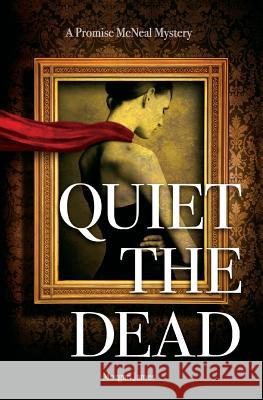 Quiet the Dead: A Promise McNeal Mystery Morgan James 9781453738818 Createspace - książka