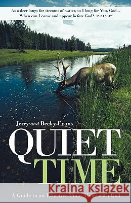 Quiet Time: A Guide to an Effective Time Alone with God Evans, Jerry And Becky 9781449703899 WestBow Press - książka