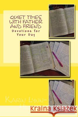 Quiet Times With Father and Friend: Devotions for Your Day Vol 2 Lynn-Hill, Karin 9781535148993 Createspace Independent Publishing Platform - książka