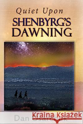 Quiet Upon Shenbyrg's Dawning Dan Osarchuk Traci Meek 9780692678114 Daniel Osarchuk - książka