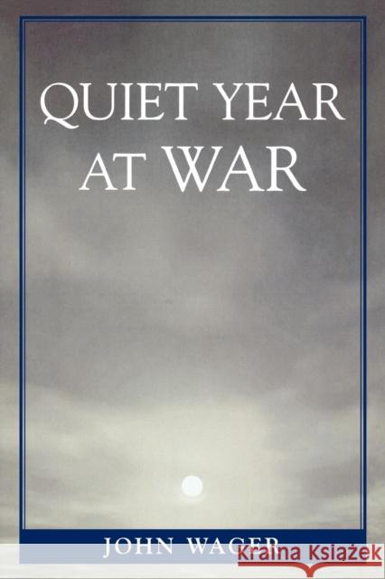 Quiet Year at War John Wager 9780761840275 Not Avail - książka