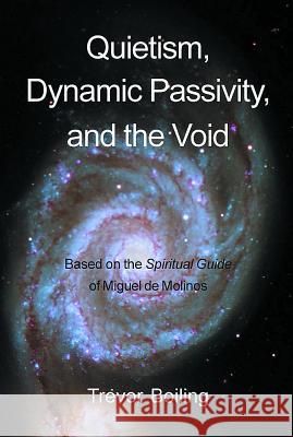Quietism, Dynamic Passivity, and the Void Boiling, Trevor 9780227679807 James Clarke Company - książka