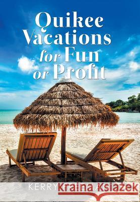Quikee Vacations for Fun or Profit Kerry Freeman 9781984527035 Xlibris Us - książka