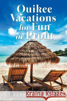 Quikee Vacations for Fun or Profit Kerry Freeman 9781984527042 Xlibris Us - książka