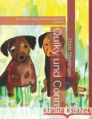 Quiky Und Conny: Aus Dem Leben Zweier Gewitzter Hunde Doris Steininger 9781796881233 Independently Published - książka