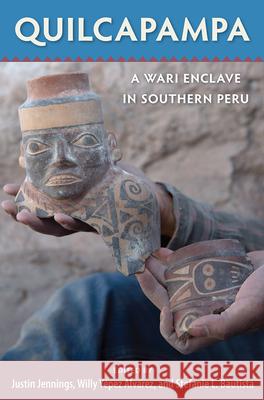 Quilcapampa: A Wari Enclave in Southern Peru Justin Jennings Willy Y 9780813066783 University Press of Florida - książka