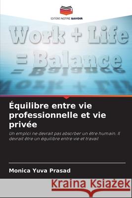Équilibre entre vie professionnelle et vie privée Yuva Prasad, Monica 9783639773163 Editions Notre Savoir - książka