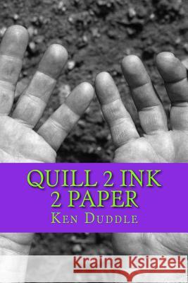 Quill 2 Ink 2 Paper MR Ken Duddle 9781490388724 Createspace - książka