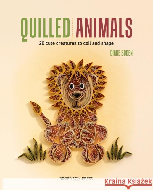 Quilled Animals: 20 Cute Creatures to Coil and Shape Diane Boden 9781782218197 Search Press Ltd - książka