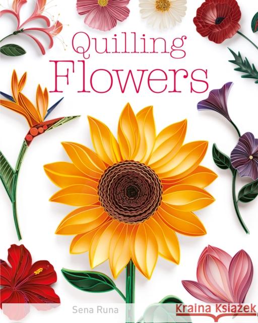 Quilling Flowers Sena Runa 9781784946562 GMC Publications - książka
