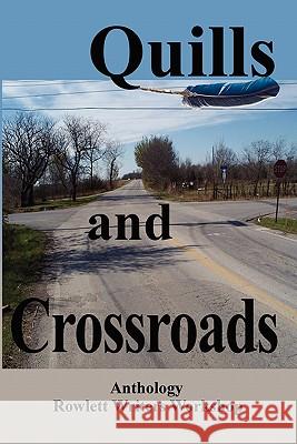 Quills and Crossroads: An Anthology, Rowlett Writers Workshop Kathryn Thomas Julie Atwood Leroy Clary 9781453762578 Createspace - książka
