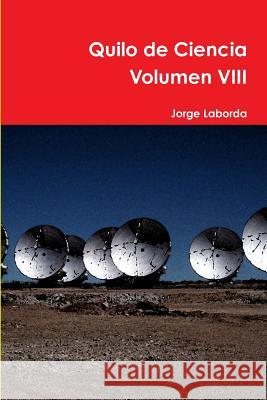 Quilo de Ciencia Volumen VIII Jorge Laborda 9781326520274 Lulu.com - książka