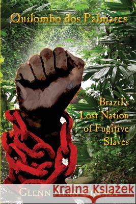 Quilombo dos Palmares: Brazil's Lost Nation of Fugitive Slaves Cheney, Glenn Alan 9780990589907 New London Librarium - książka