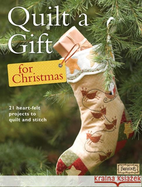 Quilt a Gift for Christmas : 21 Heart-Felt Projects to Quilt and Stitch Barrie Sue Gaudet 9781446301845 David & Charles Publishers - książka